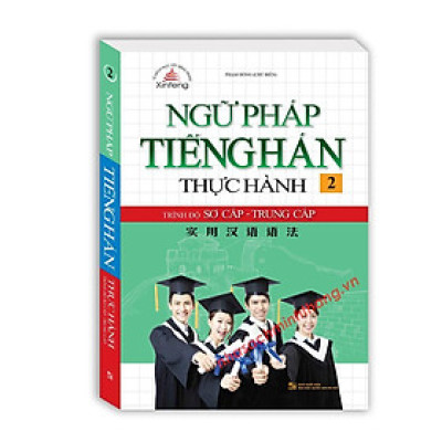 Sách - Ngữ Pháp Tiếng Hán Thực Hành - Tập 2 - Trình Độ Sơ Cấp - Trung Cấp - Bìa Mềm - Minh Thắng