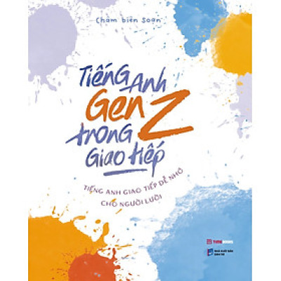 Tiếng Anh Gen Z Trong Giao Tiếp - Tiếng Anh Giao Tiếp Dễ Nhớ Cho Người Lười - TIME