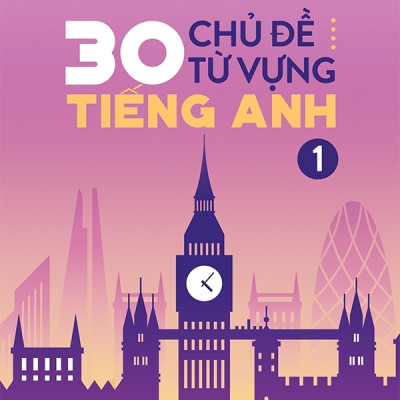 Sách: 30 Chủ Đề Từ Vựng Tiếng Anh (Tập 1)