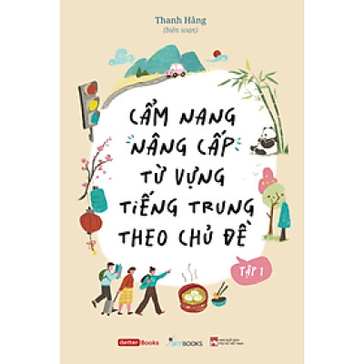 Cẩm Nang Nâng Cấp Từ Vựng Tiếng Trung Theo Chủ Đề (Tập 1 + Tập 2)