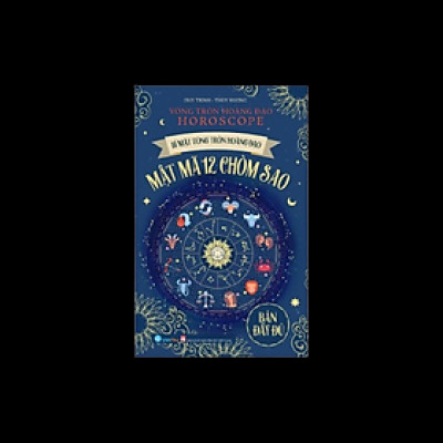 Sách - Bí mật vòng tròn hoàng đạo HOROSCOPE - Mật mã 12 chòm sao (VT)