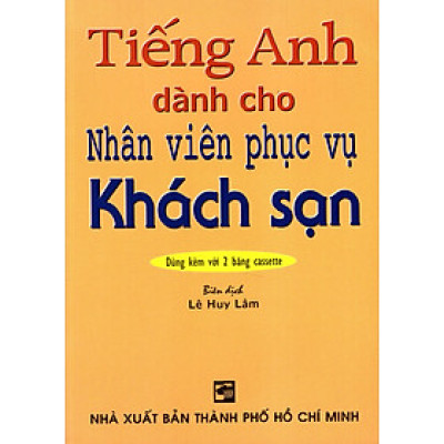 Tiếng Anh Dành Cho Nhân Viên Phục Vụ Khách Sạn (Không Kèm Băng Cassette)