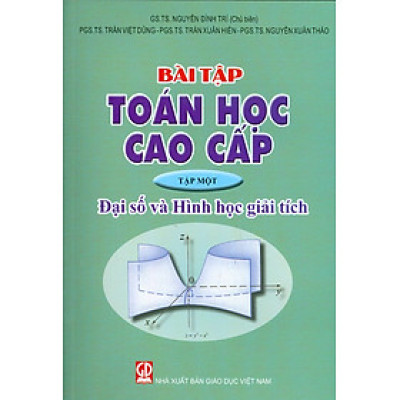 Bài Tập Toán Học Cao Cấp, Tập 1 - Đại Số Và Hình Học Giải Tích (Tái bản lần thứ hai - năm 2024)