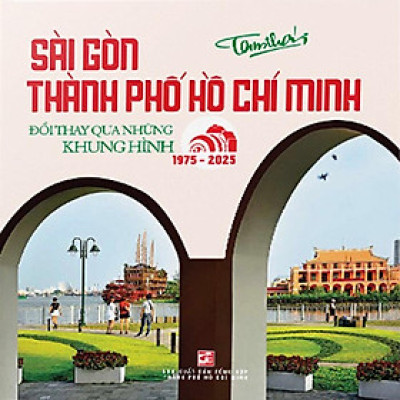 Sách - Sài Gòn Thành Phố Hồ Chí Minh - Đổi Thay Qua Những Khung Hình (1975 - 2025) - NXB Tổng Hợp