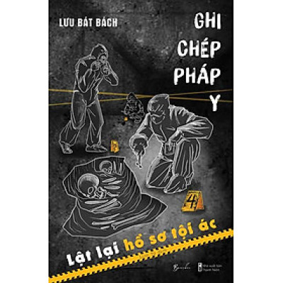 Ghi Chép Pháp Y - Lật Lại Hồ Sơ Tội Ác
