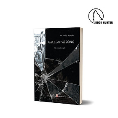(Tranh minh hoạ) GALLERY VÀ BÓNG – Hà Thủy Nguyên – Lyceum – Nxb Hội Nhà Văn