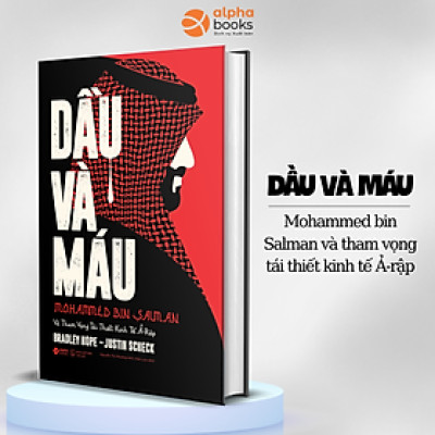 Dầu Và Máu - Mohammed Bin Salman Và Tham Vọng Tái Thiết Kinh Tế Ả-Rập - Bản Quyền