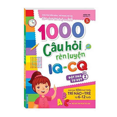 Sách - 1000 Câu Hỏi Rèn Luyện IQ CQ - Đột Phá Tư Duy Cho Trẻ 6 - 12 Tuổi - Tập 2 - Minh Thắng