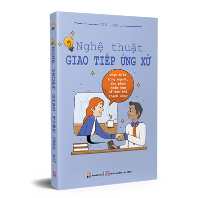 Nghệ Thuật Giao Tiếp Ứng Xử - Tái Bản (PD)