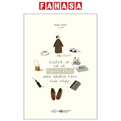 Sách - Chúng Ta Rồi Sẽ Hạnh Phúc Theo Những Cách Khác Nhau (Tái Bản 2025)