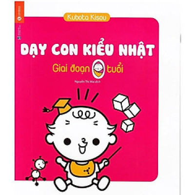 Sách - Dạy Con Kiểu Nhật - Giai Đoạn Trẻ 0 Tuổi (Tái bản)