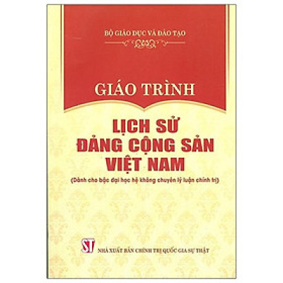 Giáo Trình Lịch Sử Đảng Cộng Sản Việt Nam (Dành Cho Bậc Đại Học Hệ Không Chuyên Lý Luận Chính Trị)
