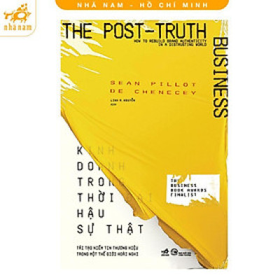 Sách - Kinh doanh trong thời đại hậu sự thật - Nhã Nam