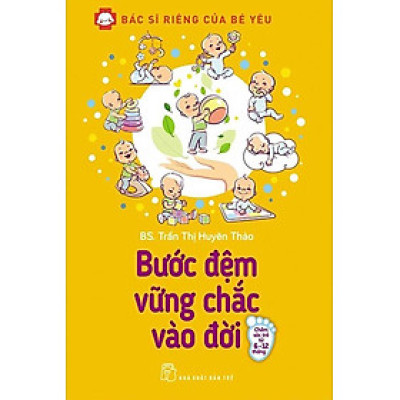 Bác Sĩ Riêng Của Bé Yêu - Bước Đệm Vững Chắc Vào Đời (Bác Sĩ Huyên Thảo)