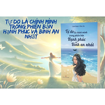 Sách - Tự do là chính mình trong phiên bản hạnh phúc và bình an nhất - NXB Văn Học