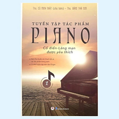 Sách - Tuyển Tập Tác Phẩm Piano Cổ Điển Lãng Mạn Được Yêu Thích - Tập 2  - Huy Hoàng