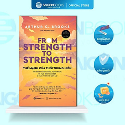 Sách - Thế Mạnh Của Tuổi Trung Niên - Arthur C. Brooks - Saigon Books