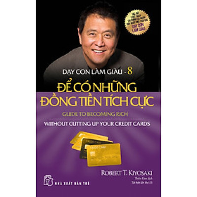 Dạy Con Làm Giàu (Tập 8) - Để Có Những Đồng Tiền Tích Cực _TRE