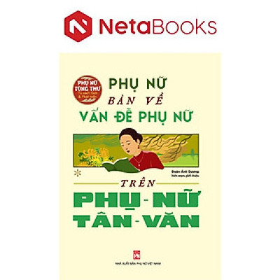 Phụ Nữ Bàn Về Vấn Đề Phụ Nữ Trên Phụ Nữ Tân Văn