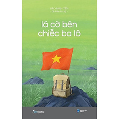Sách - Lá Cờ Bên Chiếc Ba Lô - AZ Việt Nam