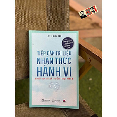 TIẾP CẬN TRỊ LIỆU NHẬN THỨC HÀNH VI – Lê Thị Minh Tâm – Mochibooks – NXB Lao động