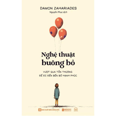 Sách Nghệ Thuật Buông Bỏ - Vượt Qua Tổn Thương Để Đi Đến Bến Bờ Hạnh Phúc - Bản Quyền