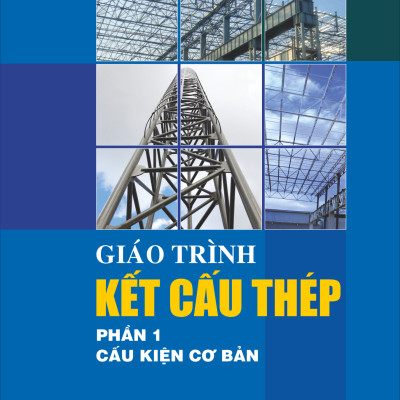 Giáo Trình Kết Cấu Thép - Phần 1 : Cấu Kiện Cơ Bản ( Tái Bản )( Tặng Kèm Sổ Tay)