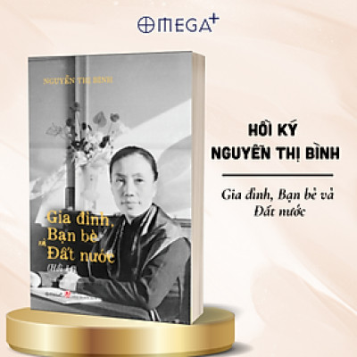 Sách - Hồi Ký Nguyễn Thị Bình - Gia Đình, Bạn Bè, Đất Nước - AZ Việt Nam