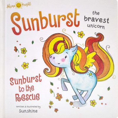 Shine Bright Sunburst - The Bravest Unicorn: Sunburst To The Rescue