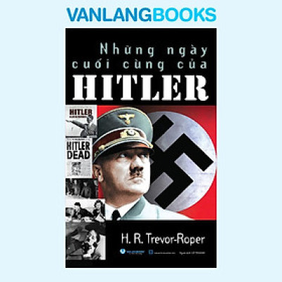 Sách - Những Ngày Cuối Cùng Của Hitler - VanLangBooks