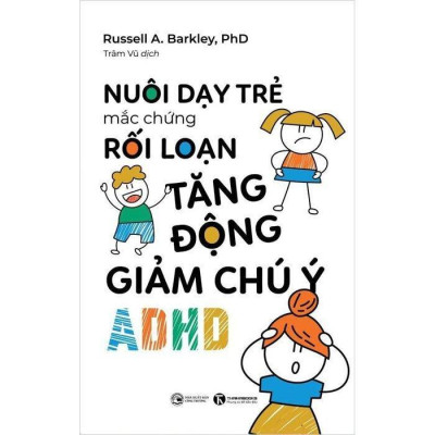 Sách - Nuôi Dạy Trẻ Mắc Hội Chứng Rối Loạn Tăng Động Giảm Chú Ý - ADHD - Thái Hà Books