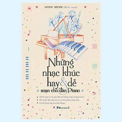 Sách - Những Nhạc Khúc Hay Và Dễ Soạn Cho Đàn Piano - Huy Hoàng