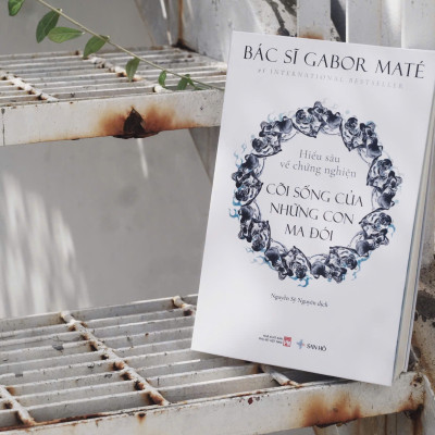 Sách CÕI SỐNG CỦA NHỮNG CON MA ĐÓI | Hiểu Sâu Về Chứng Nghiện | Sức Khỏe - Tâm Lý | Gabor Maté