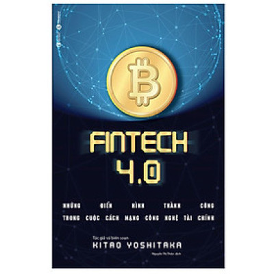 Fintech 4.0 - Những Điển Hình Thành Công Trong Cuộc Cách Mạng Công Nghệ Tài Chính _Thaihabooks