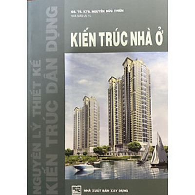 Kiến Trúc Nhà Ở (GS. TS. KTS. Nguyễn Đức Thiềm) - Tái Bản