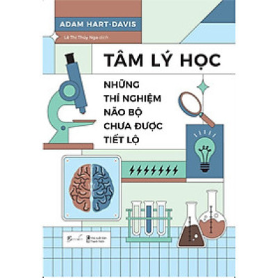 Tâm Lý Học: Những Thí Nghiệm Não Bộ Chưa Được Tiết Lộ