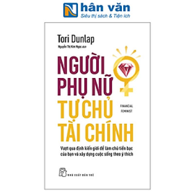 Sách - Financial Feminist - Người Phụ Nữ Tự Chủ Tài Chính - Vượt Qua Định Kiến Giới Để Làm Chủ Tiền Bạc Của Bạn Và Xây Dựng Cuộc Sống Theo Ý Thích