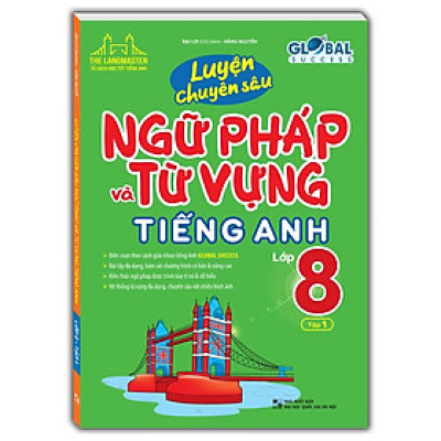 Sách - Global Success - Luyện Chuyên Sâu Ngữ Pháp Và Từ Vựng Tiếng Anh Lớp 8 - Tập 1 - Minh Thắng