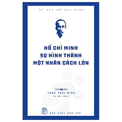 Sách Triết Học: Di Sản Hồ Chí Minh - Hồ Chí Minh - Sự Hình Thành Một Nhân Cách Lớn 