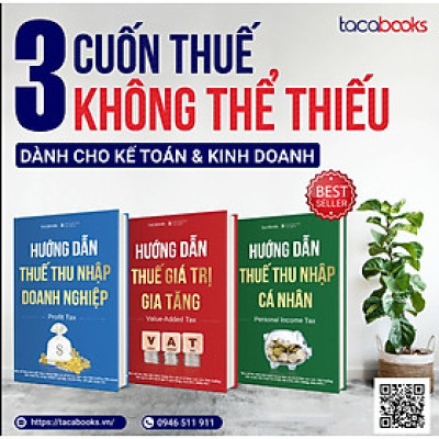 Bộ 3 cuốn sách thuế không thể thiếu dành cho kế toán & kinh doanh: Thuế GTGT, thuế TNDN & TNCN