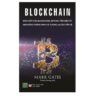 Blockchain: Bản Chất Của Blockchain, Tiền Điện Tử, Hợp Đồng Thông Minh Và Tương Lai Của Tiền Tệ