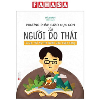 Phương Pháp Giáo Dục Con Của Người Do Thái - Giúp Trẻ Tự Tin Bước Vào Cuộc Sống
