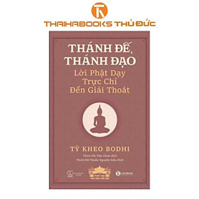 Sách - Thánh Đế, Thánh Đạo - Lời Phật Dạy Trực Chỉ Đến Giải Thoát - Thái Hà Books