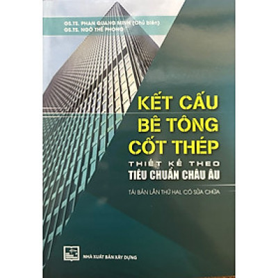 Kế Cấu Bê Tông Cốt Thép Thiết Kế Theo Tiêu Chuẩn Châu Âu (Tái Bản, Có Sửa Chữa)