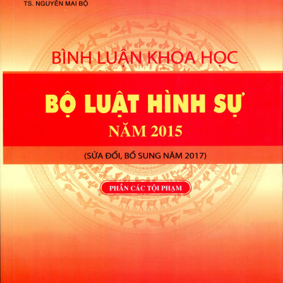 Bình luận khoa học bộ luật hình sự năm 2015 (Sửa đổi Bổ sung 2017) - Phần tội phạm