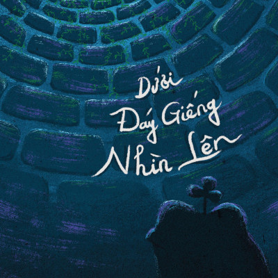 Dưới Đáy Giếng Nhìn Lên - Tặng Kèm Bookmark