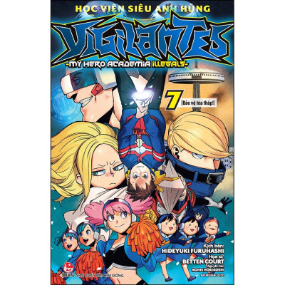 Học Viện Siêu Anh Hùng Vigilantes - My Hero Academia Illegals Tập 7: Bảo Vệ Tòa Tháp! [Tặng Kèm Bookmark Nhân Vật]