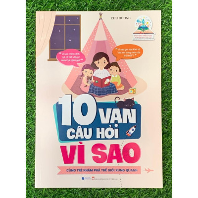 Phát Triển Tư Duy Và Ngôn Ngữ Cho Trẻ - 10 Vạn Câu Hỏi Vì Sao - Cùng Trẻ Khám Phá Thế giới Xung Quanh (BC-MK)