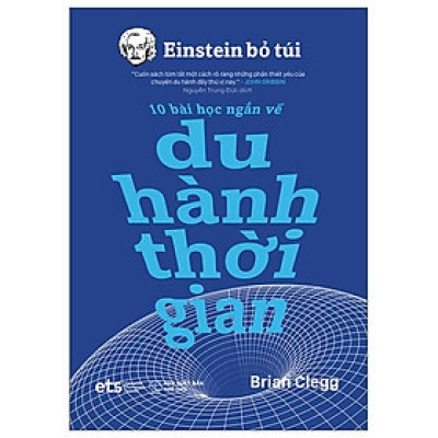 Einstein Bỏ Túi - 10 Bài Học Ngắn Về: Du Hành Thời Gian (*** Sách Bản Quyền ***)