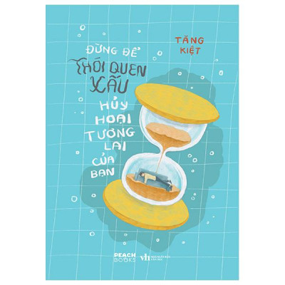 Sách - Đừng Để Thói Quen Xấu Huỷ Hoại Tương Lai Của Bạn